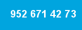 952 671 42 73